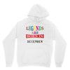 legends are born december Unisex Hoodie