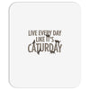 live every day like it's caturday Mousepad