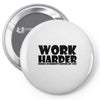 work harder Pin-back button