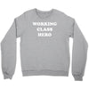 working class hero Crewneck Sweatshirt