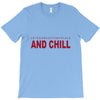and chill T-Shirt