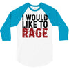I WOULD LIKE TO RAGE 3/4 Sleeve Shirt