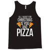 all i want for christmas is you and pizz Tank Top