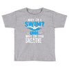 why do i swim why do you breath Toddler T-shirt