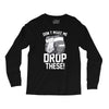 don't make me drop these hockey gloves athletic party sports humor Long Sleeve Shirts