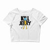 kill jerry Crop Top