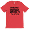 surely not everybody was kung fu fighting T-Shirt