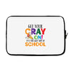 Get Your Cray On It's Last Day Of School Laptop sleeve