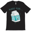 made for each other T-Shirt
