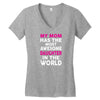 My Mom Has The Most Awesome Daughter In The World Women's V-Neck T-Shirt