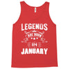 Legends Are Born In January Tank Top