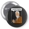 your mom freud Pin-back button