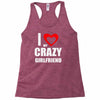 i love my crazy girlfrien Racerback Tank