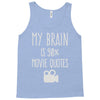 my brain is 90% movie quotes Tank Top