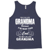 I&rsquo;m Called Grandma Because I&rsquo;m Way Too Cool To Be Called Grandma Tank Top