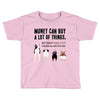 MONEY CAN BUY A LOT OF THINGS, Toddler T-shirt