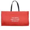you gotta risk it to get the biscuit Weekender Totes