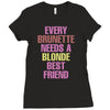 Every Brunette Needs A Blonde Best Friend Ladies Fitted T-Shirt