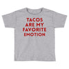 Tacos Are My Favorite Emotion Toddler T-shirt