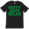 patty says relax T-Shirt