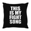 this is my fight song Throw Pillow