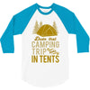 dude that camp trip in tents funny 3/4 Sleeve Shirt