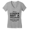 leader not a follower unless a Women's V-Neck T-Shirt