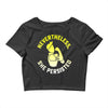 nevertheless, she persisted Crop Top