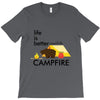 life is better around the campfire T-Shirt