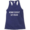 mommy doesn't get drunk Racerback Tank