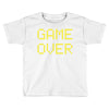 Game Over Toddler T-shirt