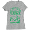 I Don't Need Therapy Just to Go Gardening Ladies Fitted T-Shirt