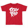 Stay Rad Toddler T-shirt