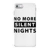 No More Silent Nights iPhone 7 Case