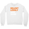 relentlessly awesome Crewneck Sweatshirt