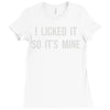 i licked it so it's mine Ladies Fitted T-Shirt