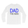 dad the man Long Sleeve Shirts