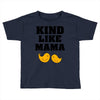 Kind As A Mother Toddler T-shirt