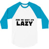 ask me why i'm lazy sloth 3/4 Sleeve Shirt