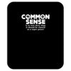 common sense is so rare these days Mousepad