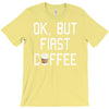 ok, but first coffee T-Shirt