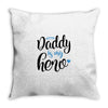 Daddy is my Hero Baby Boy Throw Pillow
