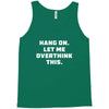 Hang On Let Me Overthink This Tank Top