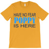have no fear poppy is here T-Shirt