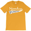 sunday funday (white) T-Shirt