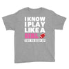 I Know I Play Like A Girl Try To Keep Up Youth Tee