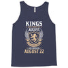 Kings Are Born In August But The Real Kings Are Born On August 22 Tank Top