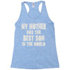 my mother has the best son in the world Racerback Tank