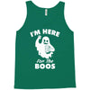 im here for the boos Tank Top