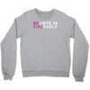 believe in yourself Crewneck Sweatshirt